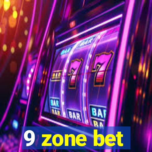 9 zone bet